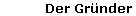 Der Gr�nder