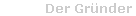 Der Gr�nder